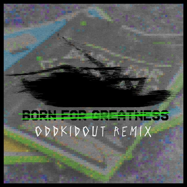 Born For Greatness (OddKidOut Remix) cover