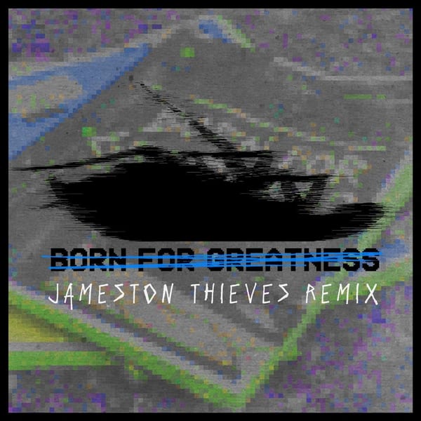 Born For Greatness (Jameston Thieves Remix) cover