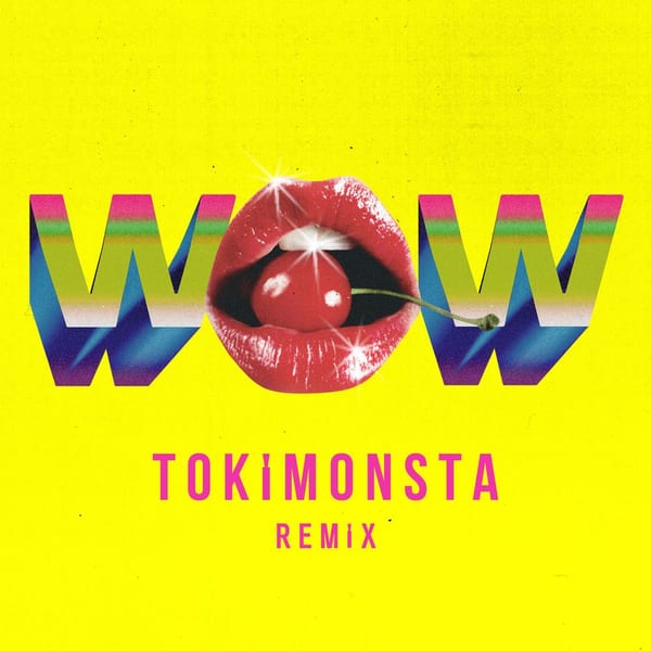 Wow (TOKiMONSTA Remix) cover