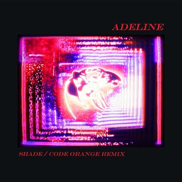 Adeline (Shade / Code Orange Remix) cover