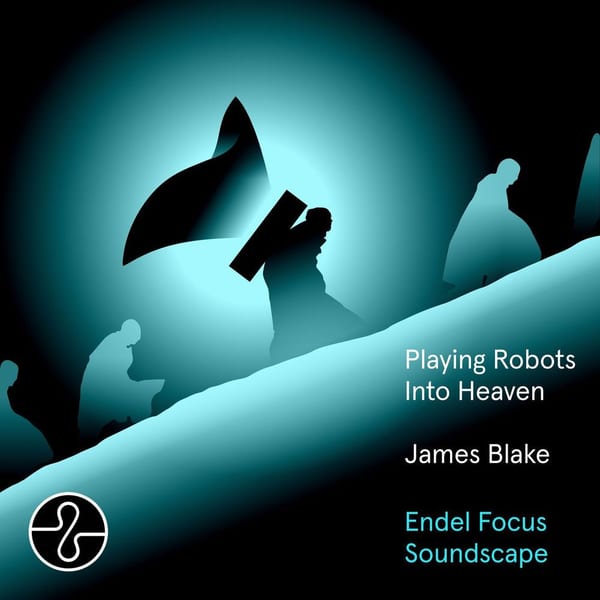 Playing Robots Into Heaven (Endel Focus Soundscape) cover