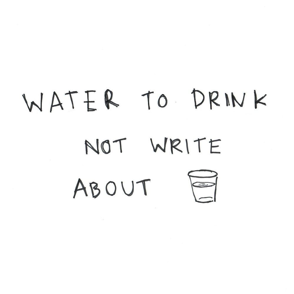 Water To Drink Not Write About cover