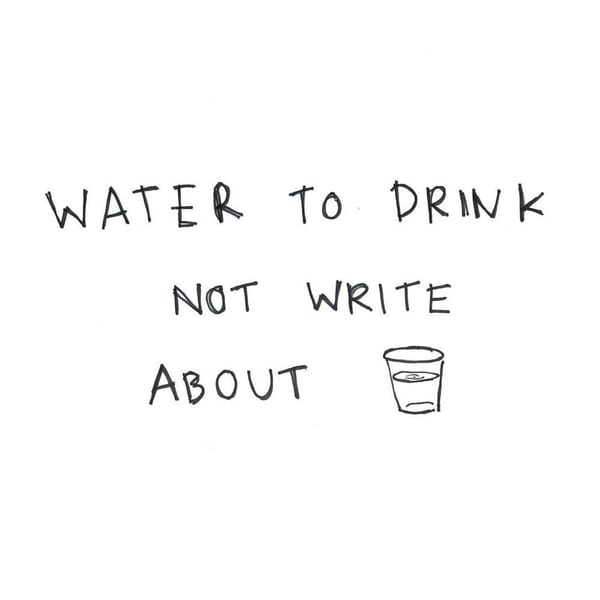 Water To Drink Not Write About cover