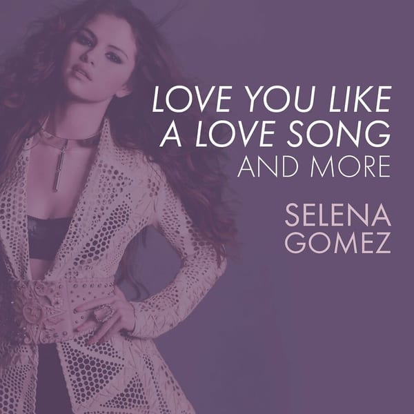 Love You Like A Love Song, Come & Get It, and More cover