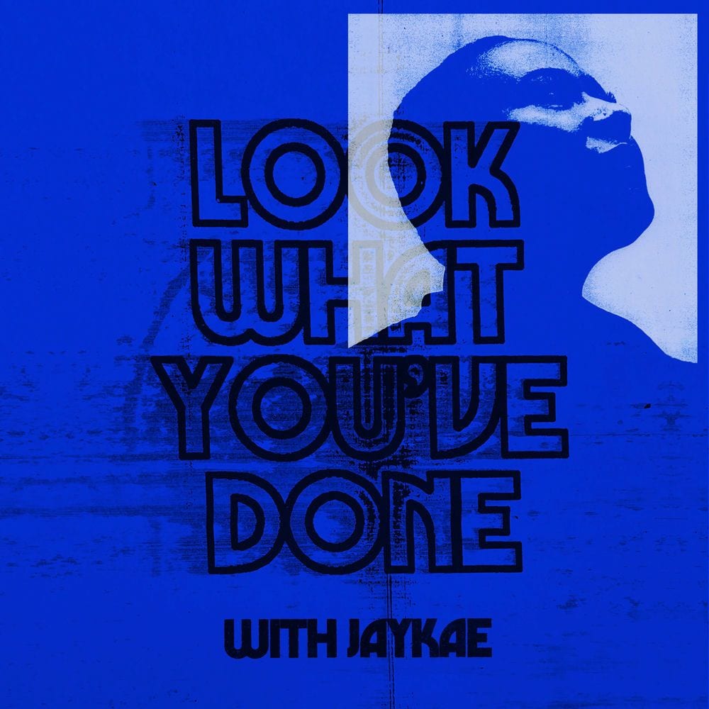 Look What You've Done (with Jaykae) cover
