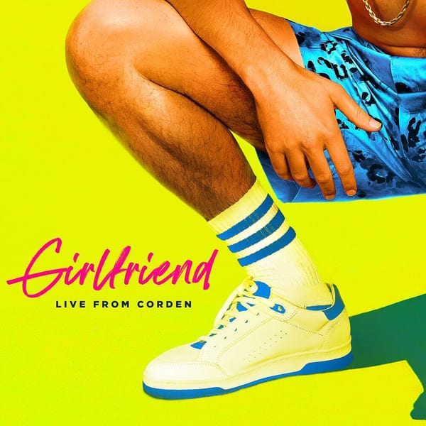 Girlfriend (Live From Corden) album cover