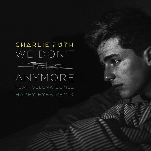 We Don't Talk Anymore (feat. Selena Gomez) (Hazey Eyes Remix) cover