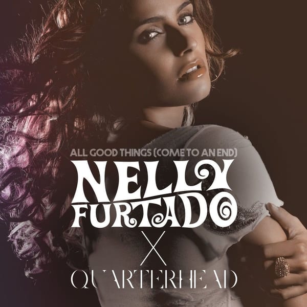 All Good Things (Come To An End) (Nelly Furtado x Quarterhead) cover