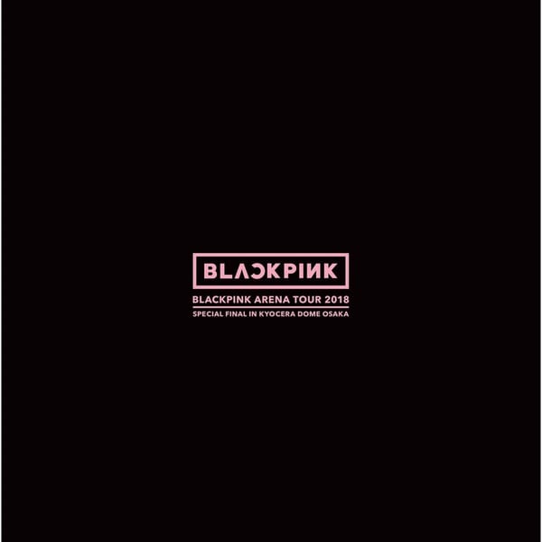 BLACKPINK ARENA TOUR 2018 "SPECIAL FINAL IN KYOCERA DOME OSAKA" cover