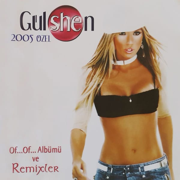 Gülshen 2005 Özel Of... Of... Albümü Ve Remixler cover