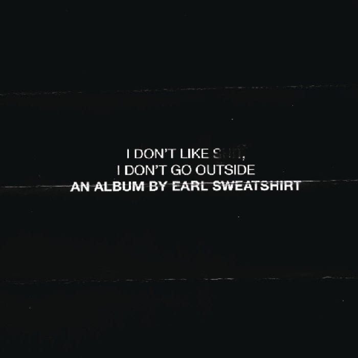 I Don't Like S**t, I Don't Go Outside: An Album by Earl Sweatshirt cover