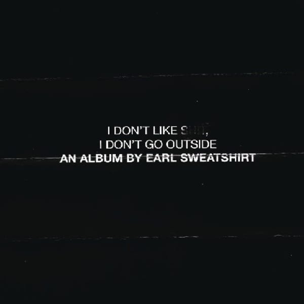 I Don't Like S**t, I Don't Go Outside: An Album by Earl Sweatshirt cover