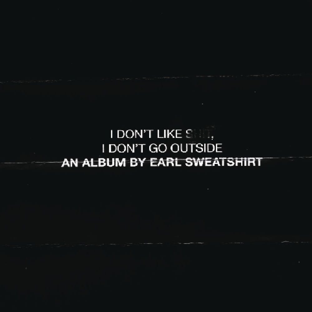 I Don't Like Shit, I Don't Go Outside: An Album by Earl Sweatshirt cover