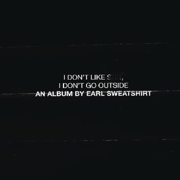 I Don't Like Shit, I Don't Go Outside: An Album by Earl Sweatshirt cover