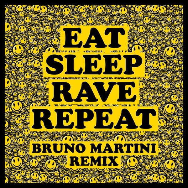 Eat Sleep Rave Repeat (Bruno Martini Remix) cover