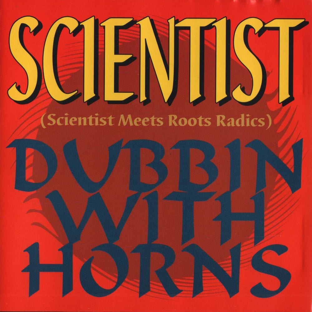 (Scientist Meets Roots Radics) Dubbin With Horns