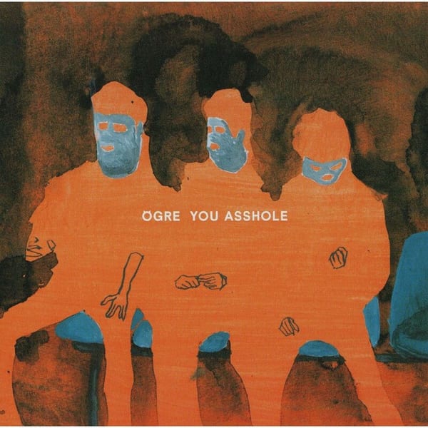 OGRE YOU ASSHOLE cover