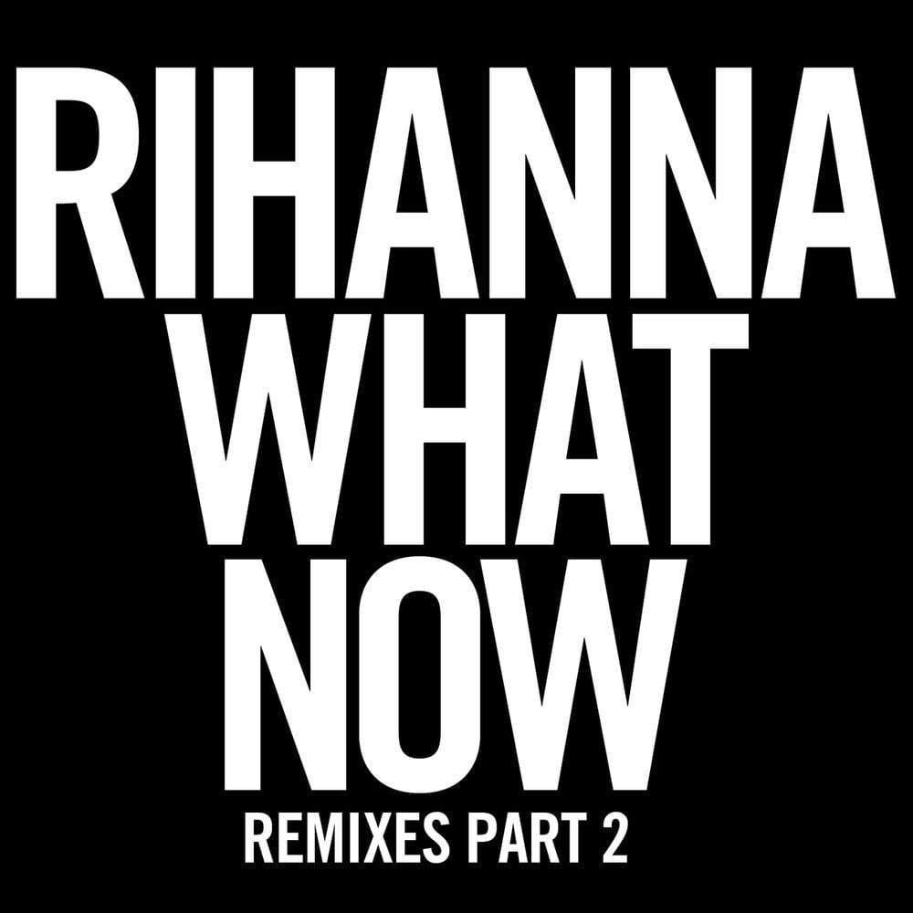 What Now (Remixes Part 2) cover