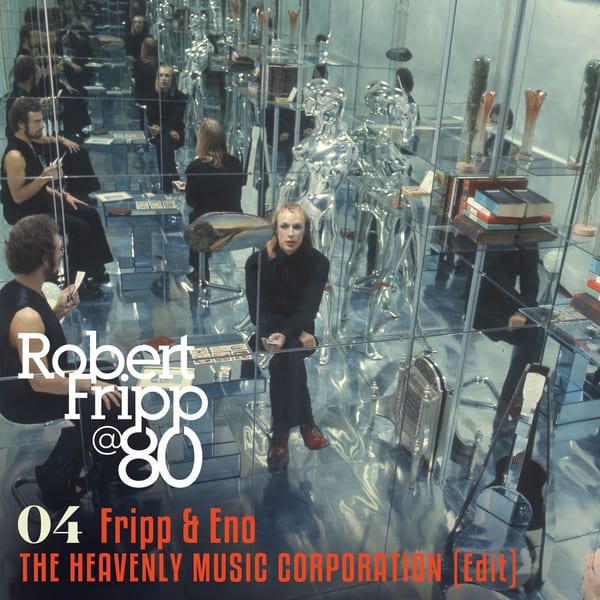 The Heavenly Music Corporation (Edit): Robert Fripp @ 80, Vol.4 cover