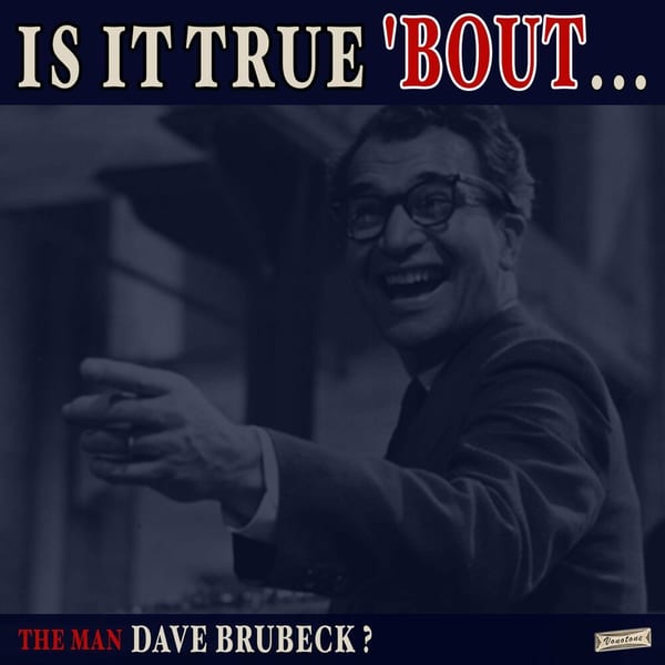 Is it True 'Bout the Man Dave Brubeck? cover