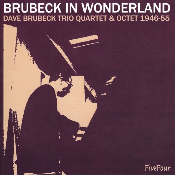 Brubeck In Wonderland: Dave Brubeck Trio, Quartet & Octet 1946-55 cover