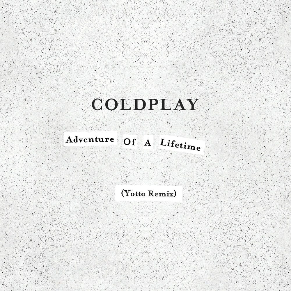 Adventure of a Lifetime (Yotto Remix) cover