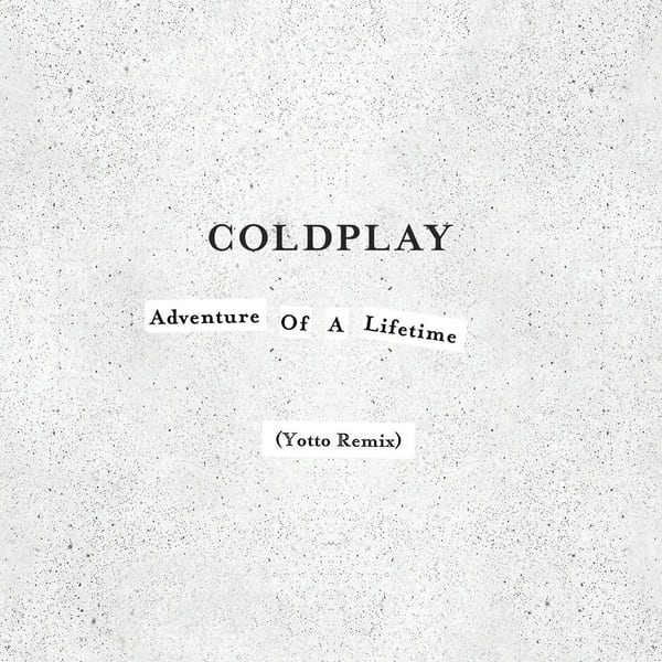 Adventure of a Lifetime (Yotto Remix) cover