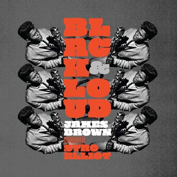 Black & Loud: James Brown Reimagined By Stro Elliot cover