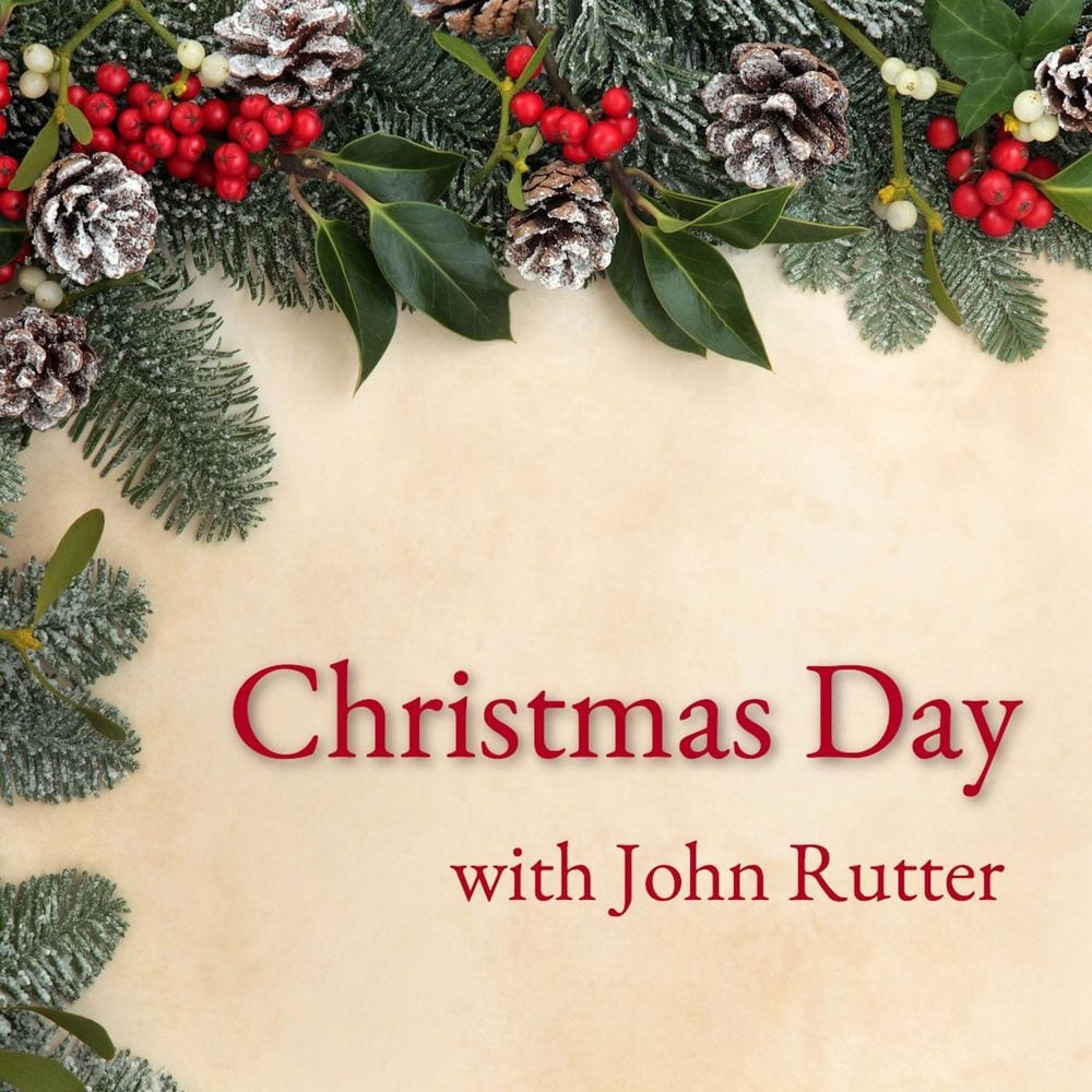 Christmas Day with John Rutter