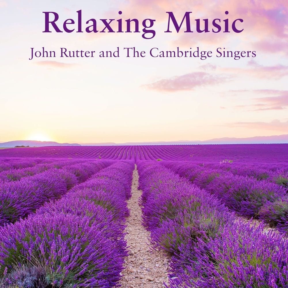 Relaxing Music from John Rutter & The Cambridge Singers (Compilation)