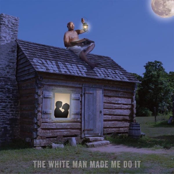 The White Man Made Me Do It cover