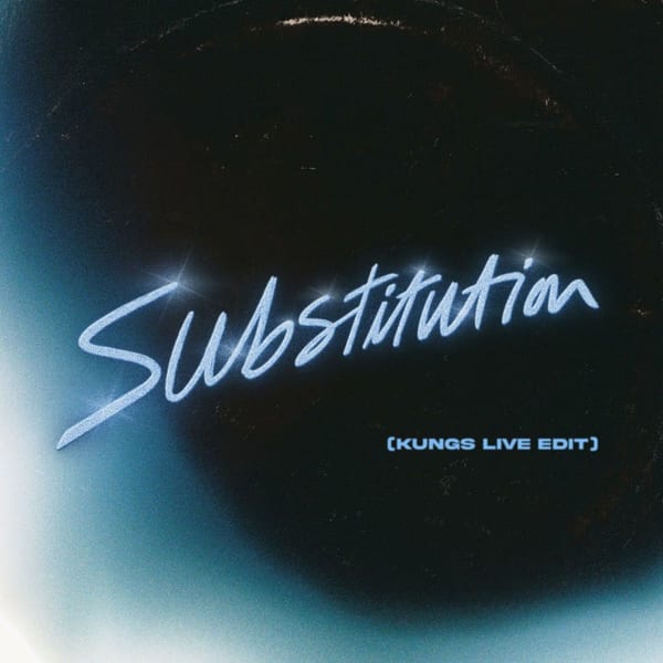 Substitution (KUNGS Live Edit) cover