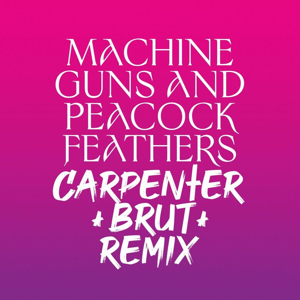 Machine Guns and Peacock Feathers (Carpenter Brut Remix) cover