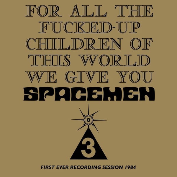 For All The Fucked-Up Children Of This World We Give You Spacemen 3 (First Ever Recording Session, 1984) cover
