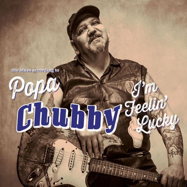 I'm Feelin' Lucky: The Blues According to Popa Chubby cover