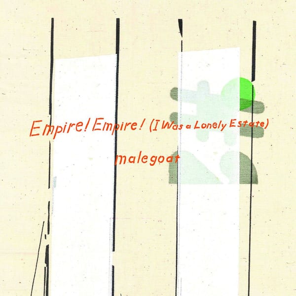 Empire! Empire! (I Was a Lonely Estate) / Malegoat cover
