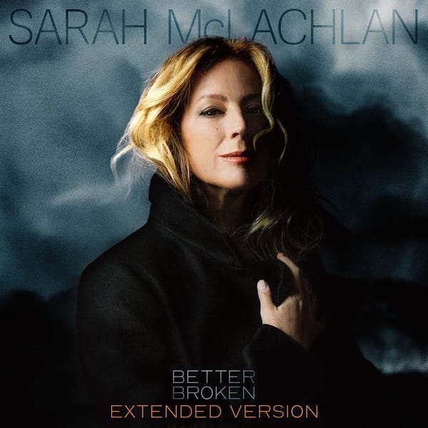 Better Broken by Sarah McLachlan