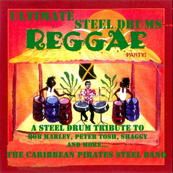 Ultimate Steel Drums Reggae Party, a Steel Drum Tribute to Bob Marley, Peter Tosh, Shaggy and More... cover