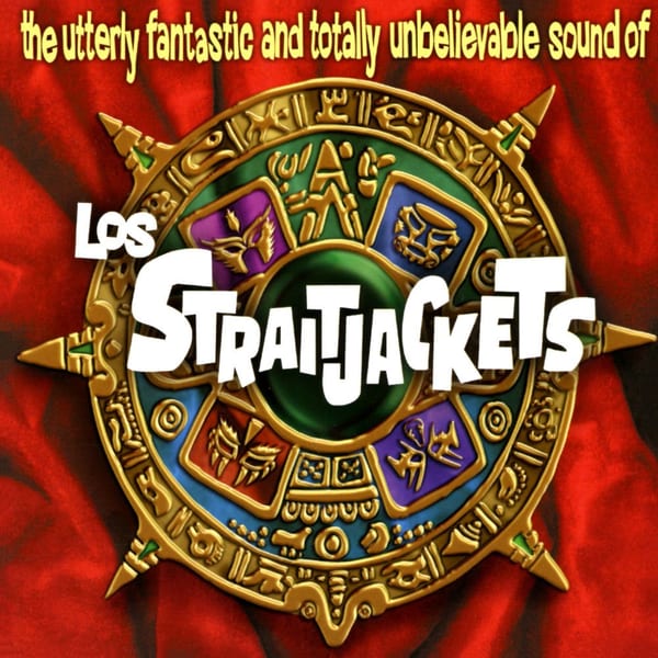 The Utterly Fantastic and Totally Unbelievable Sound of Los Straitjackets cover