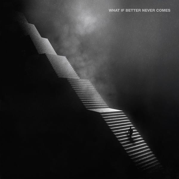 What If Better Never Comes? album cover