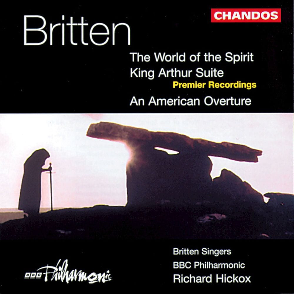 Britten: World of the Spirit, An American Overture & King Arthur cover