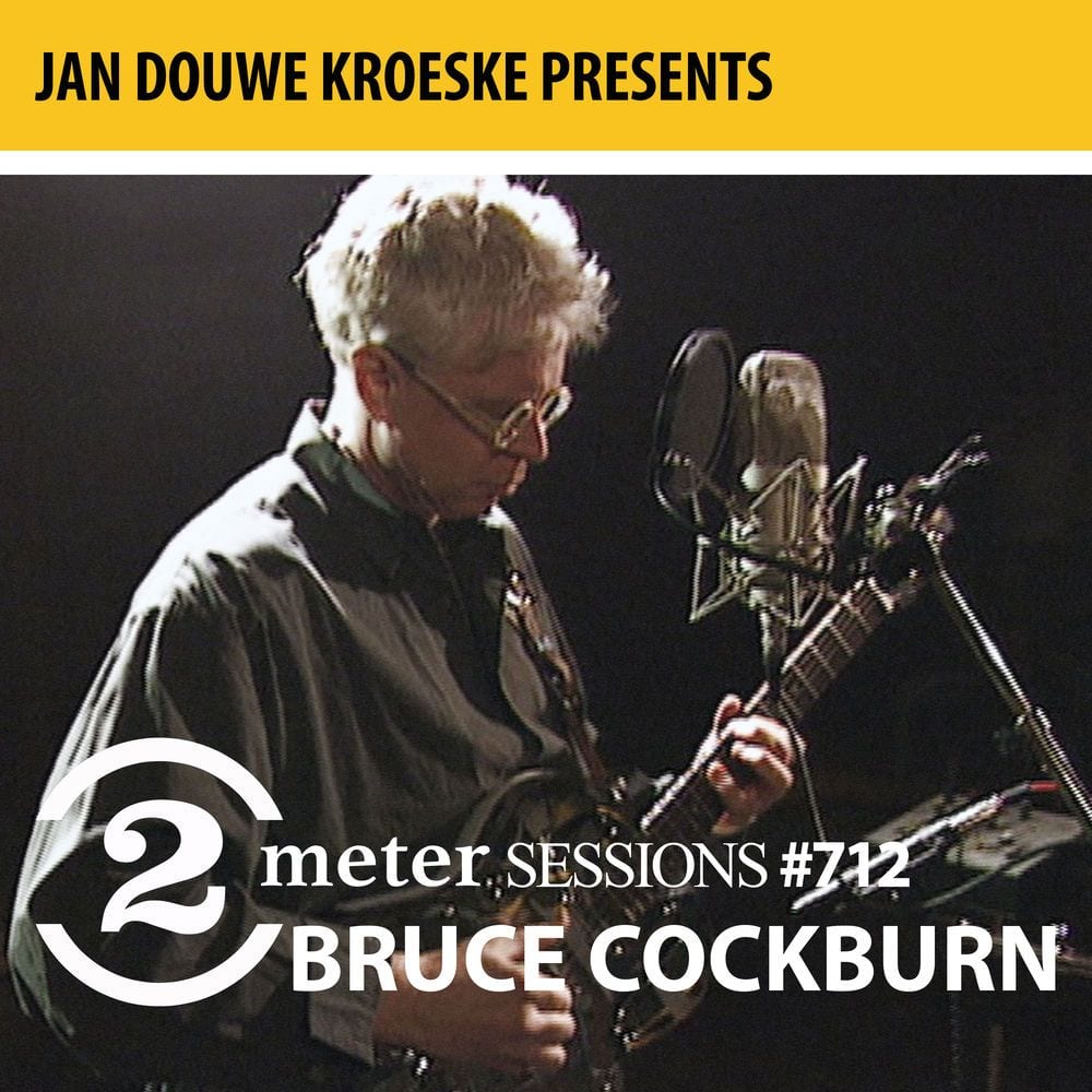 Jan Douwe Kroeske presents: 2 Meter Sessions #712 - Bruce Cockburn cover