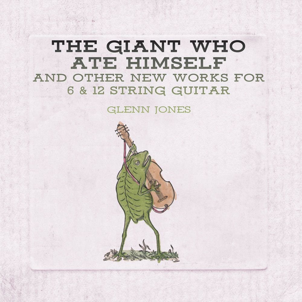 The Giant Who Ate Himself and Other New Works For 6 & 12 String Guitar cover
