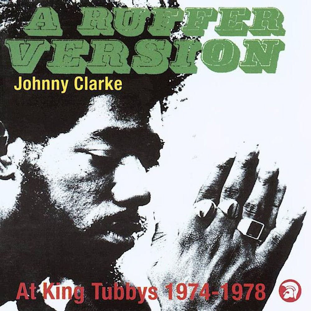 A Ruffer Version: Johnny Clarke At King Tubby's 1974-78 cover
