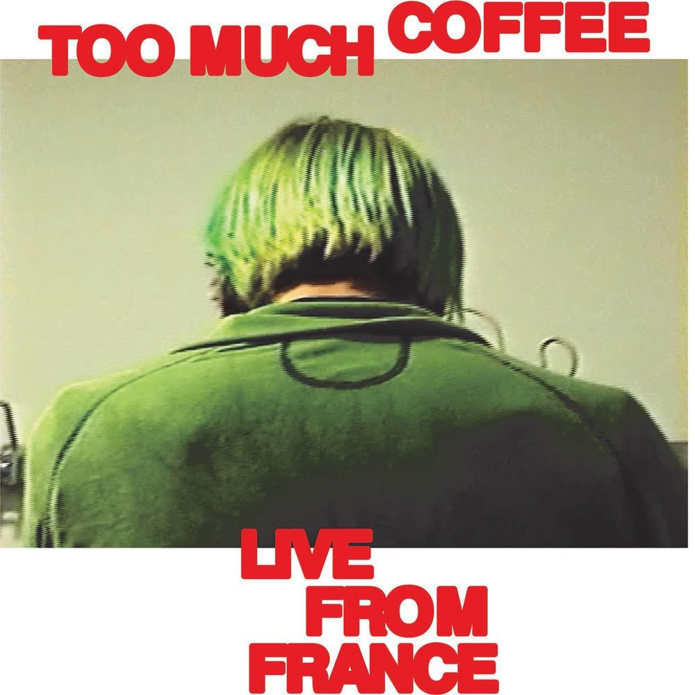 Too Much Coffee (Live From France) cover