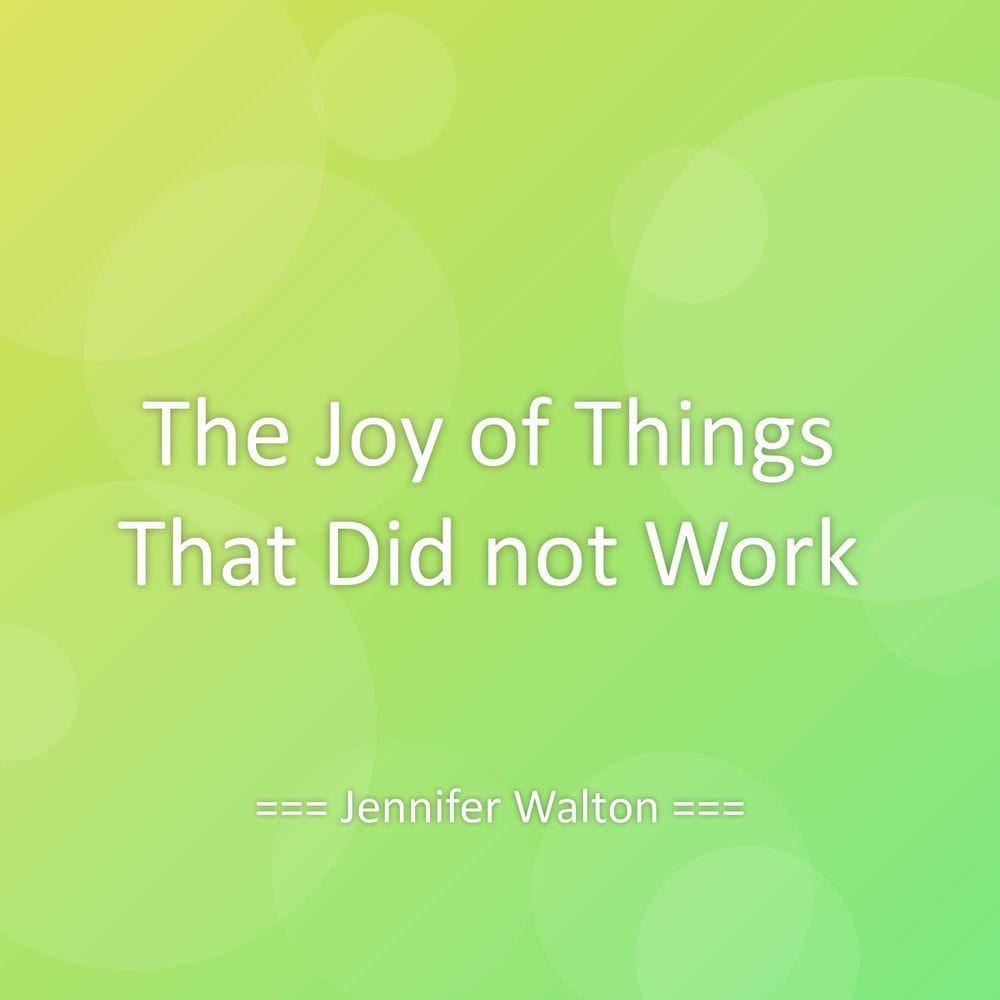 The Joy of Things That Did not Work cover