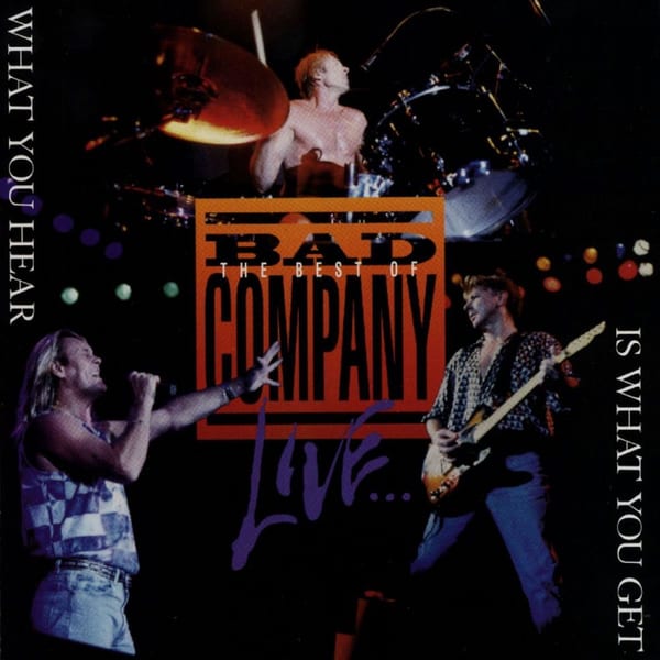 The Best Of Bad Company Live... What You Hear Is What You Get cover