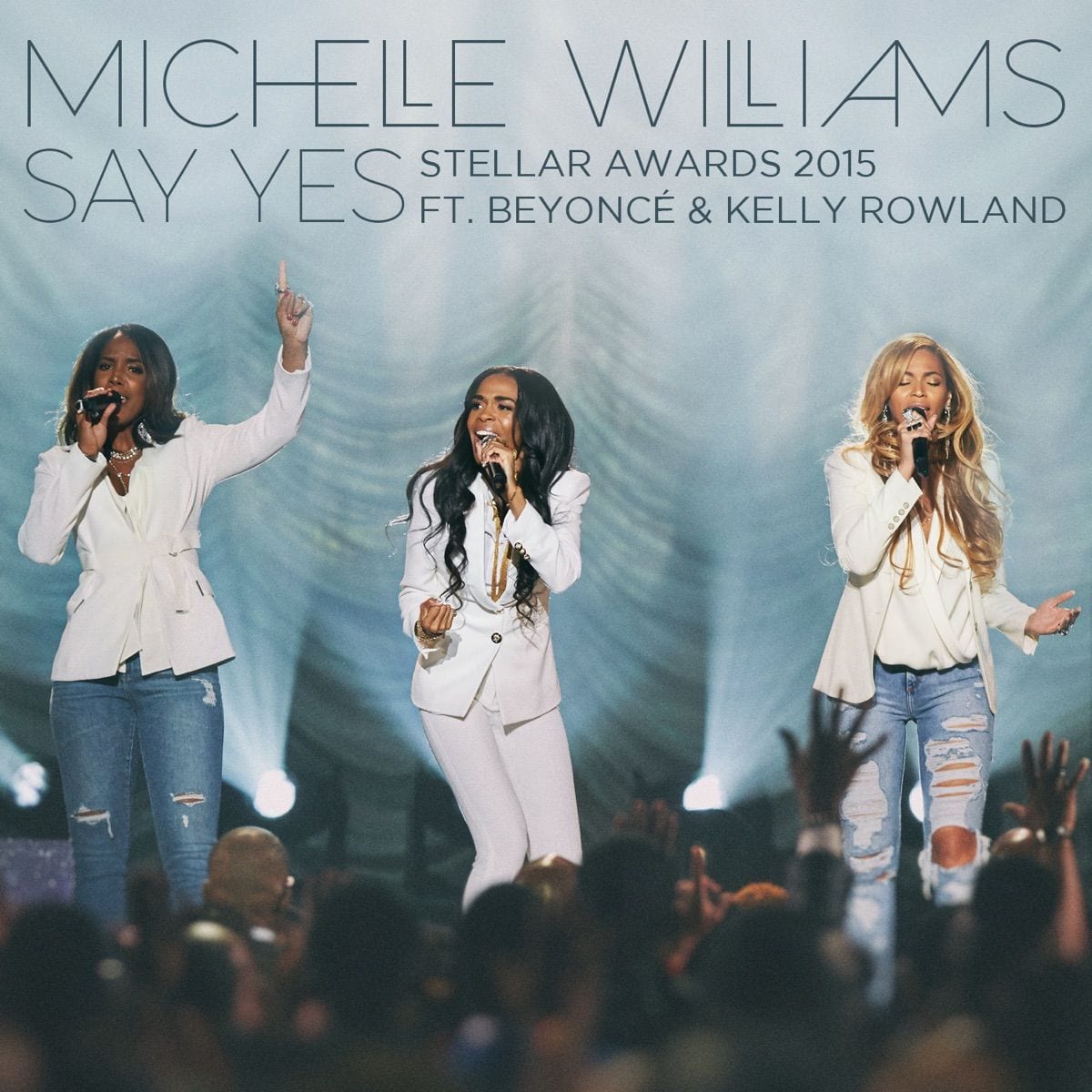 Say Yes (Stellar Awards 2015) [Live] [feat. Beyoncé & Kelly Rowland] cover