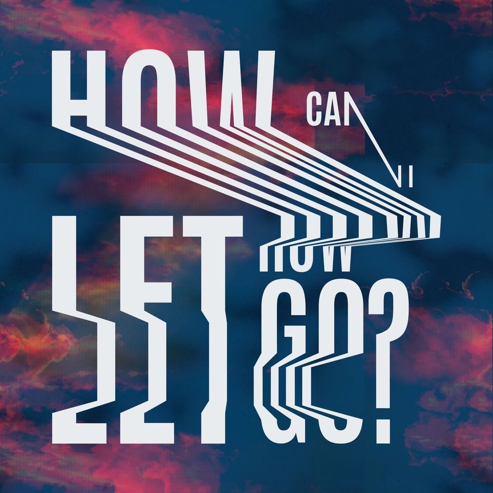 How Can I Let Go cover