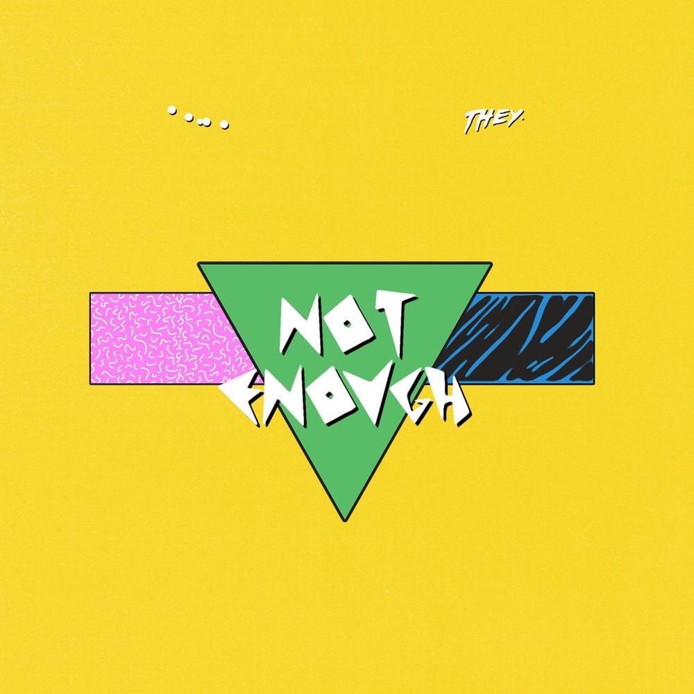 Not Enough (feat. THEY.) cover